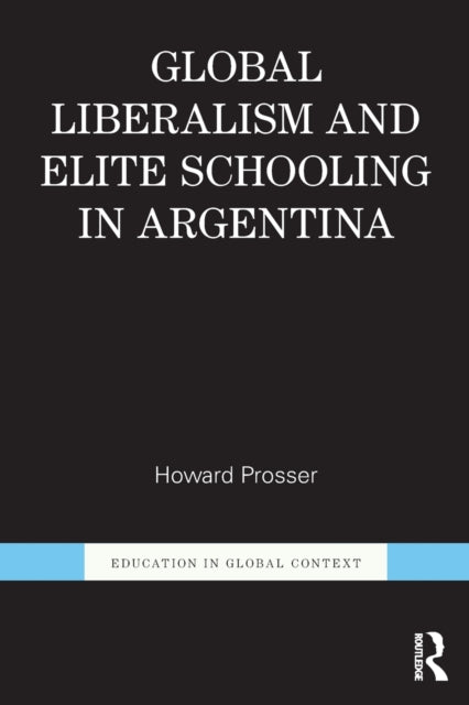 Global Liberalism and Elite Schooling in Argentina