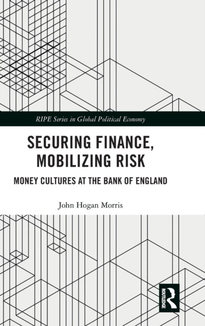 Book cover of: Securing Finance, Mobilizing Risk. By: Morris, John