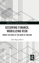 Book cover of: Securing Finance, Mobilizing Risk. By: Morris, John