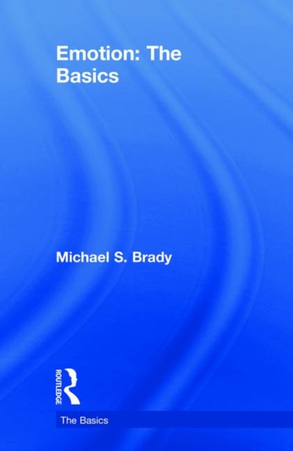 Book cover of: Emotion: The Basics. By: Michael Brady