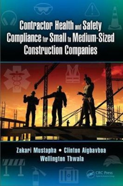 Book cover of: Contractor Health and Safety Compliance for Small to Medium-Sized Construction Companies. By: Zakari Mustapha