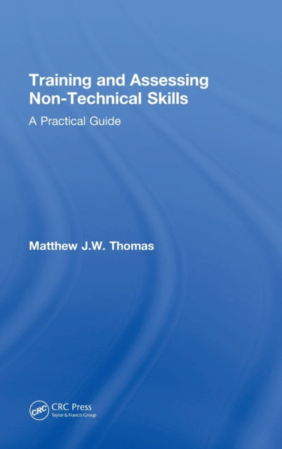 Book cover of: Training and Assessing Non-Technical Skills. By: Matthew J W Thomas