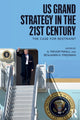 Book cover of: US Grand Strategy in the 21st Century. By: Benjamin H. Friedman
