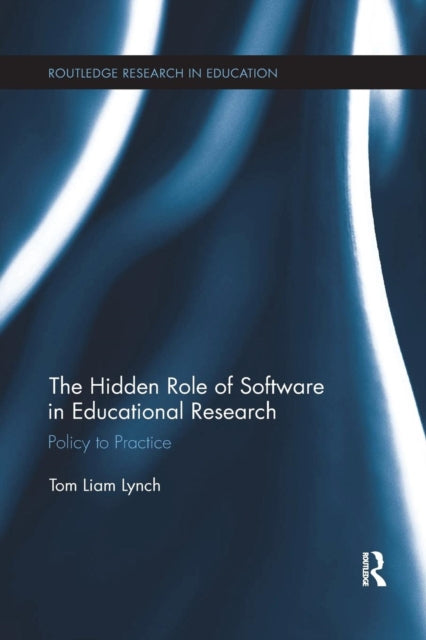 Book cover of: Hidden Role of Software in Educational Research. By: Tom Liam Lynch