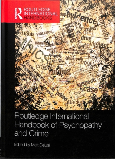 Book cover of: Routledge International Handbook of Psychopathy and Crime. By: Matt DeLisi