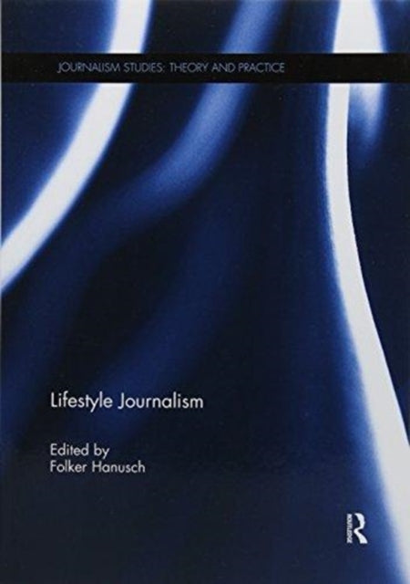 Book cover of: Lifestyle Journalism. By: Folker Hanusch
