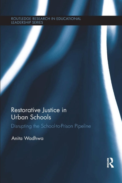 Book cover of: Restorative Justice in Urban Schools. By: Anita Wadhwa