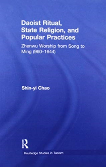 Book cover of: Daoist Ritual, State Religion, and Popular Practices. By: Shin-Yi Chao