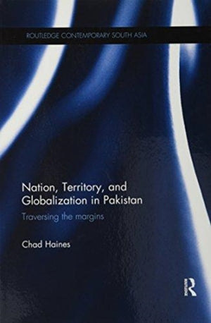 Nation, Territory, and Globalization in Pakistan