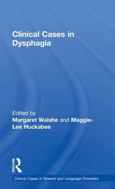 Book cover of: Clinical Cases in Dysphagia. By: Margaret Walshe