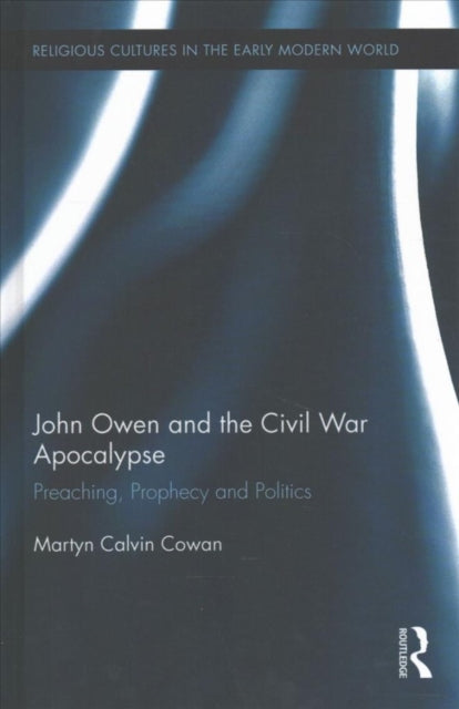Book cover of: John Owen and the Civil War Apocalypse. By: Martyn Calvin Cowan