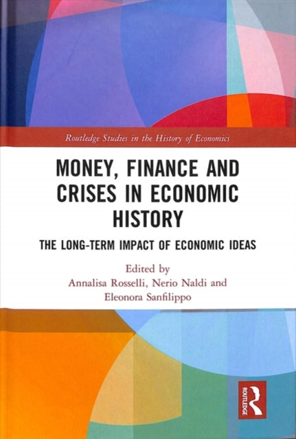 Book cover of: Money, Finance and Crises in Economic History. By: Nerio Naldi