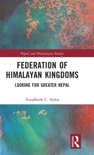 Book cover of: Federation of Himalayan Kingdoms. By: Awadhesh C. Sinha