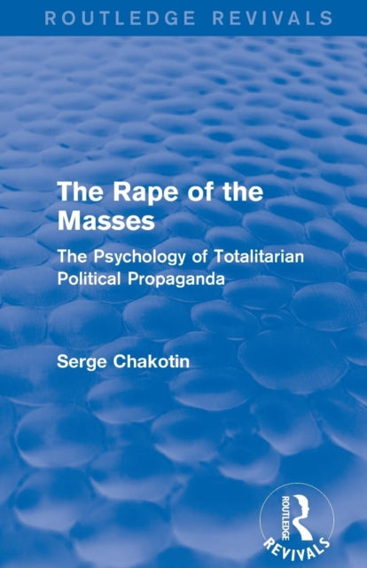Book cover of: Routledge Revivals: The Rape of the Masses (1940). By: Serge Chakotin