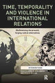 Book cover of: Time, Temporality and Violence in International Relations. By: Anna M. Agathangelou