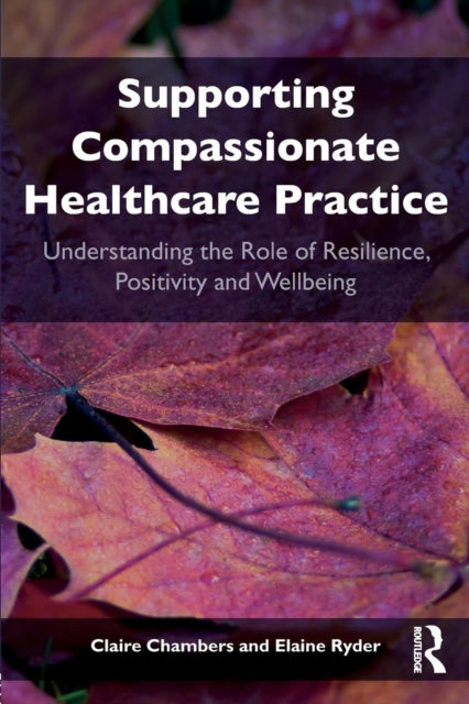 Book cover of: Supporting compassionate healthcare practice. By: Claire Chambers