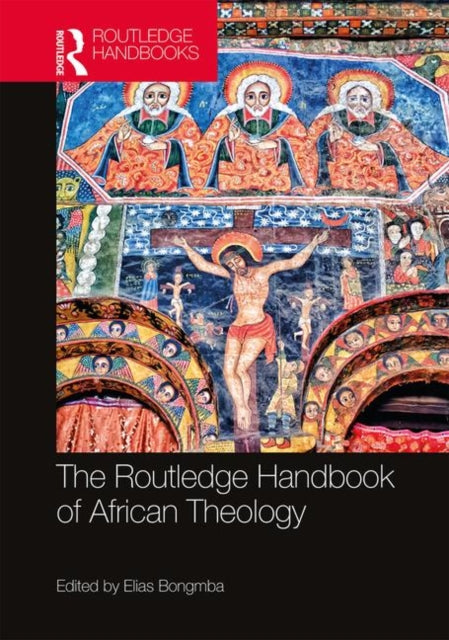 Book cover of: Routledge Handbook of African Theology. By: Elias Kifon Bongmba