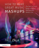Book cover of: How to Make Great Music Mashups. By: Paul Zala