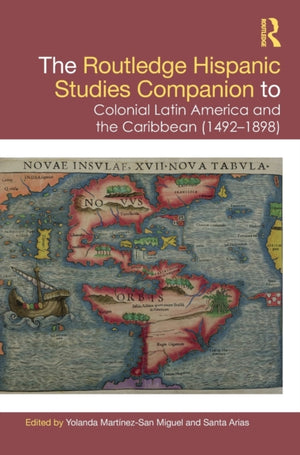 Routledge Hispanic Studies Companion to Colonial Latin America and the Caribbean (1492-1898)