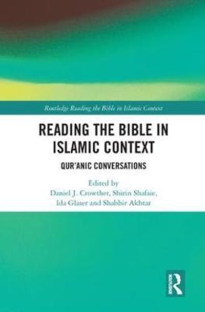 Book cover of: Reading the Bible in Islamic Context. By: Danny Crowther