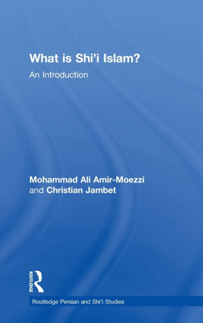 Book cover of: What is Shi'i Islam?. By: Mohammad-Ali Amir-Moezzi