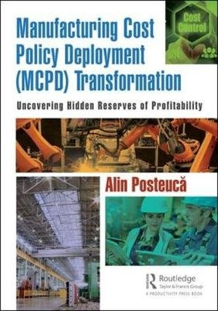 Book cover of: Manufacturing Cost Policy Deployment (MCPD) Transformation. By: Alin Posteuca