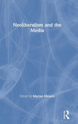 Neoliberalism and the Media