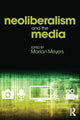 Book cover of: Neoliberalism and the Media. By: Marian Meyers