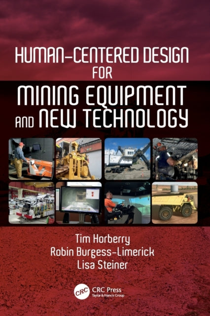 Book cover of: Human-Centered Design for Mining Equipment and New Technology. By: Tim Horberry