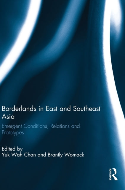 Book cover of: Borderlands in East and Southeast Asia. By: Yuk-Wah Chan