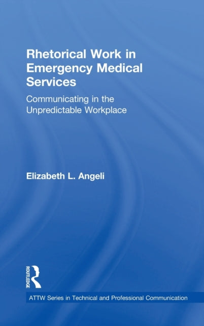 Book cover of: Rhetorical Work in Emergency Medical Services. By: Elizabeth L. Angeli