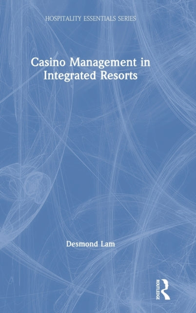 Book cover of: Casino Management in Integrated Resorts. By: Desmond Lam