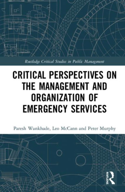 Critical Perspectives on the Management and Organization of Emergency Services