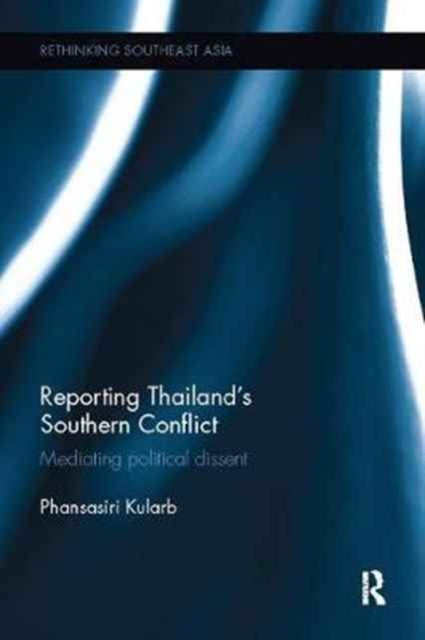 Book cover of: Reporting Thailand's Southern Conflict. By: Phansasiri Kularb
