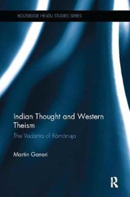 Book cover of: Indian Thought and Western Theism. By: Martin Ganeri
