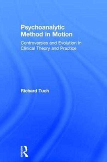 Book cover of: Psychoanalytic Method in Motion. By: Richard Tuch