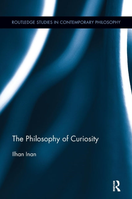 Book cover of: Philosophy of Curiosity. By: Ilhan Inan