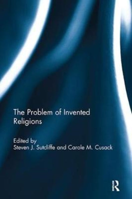 Book cover of: Problem of Invented Religions. By: Steven J. Sutcliffe
