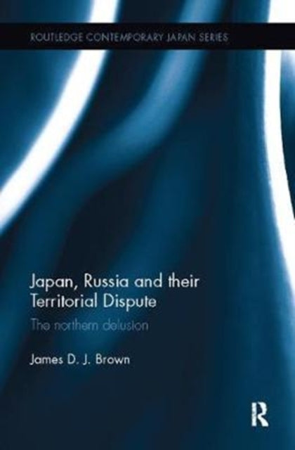 Book cover of: Japan, Russia and their Territorial Dispute. By: James D. J. Brown
