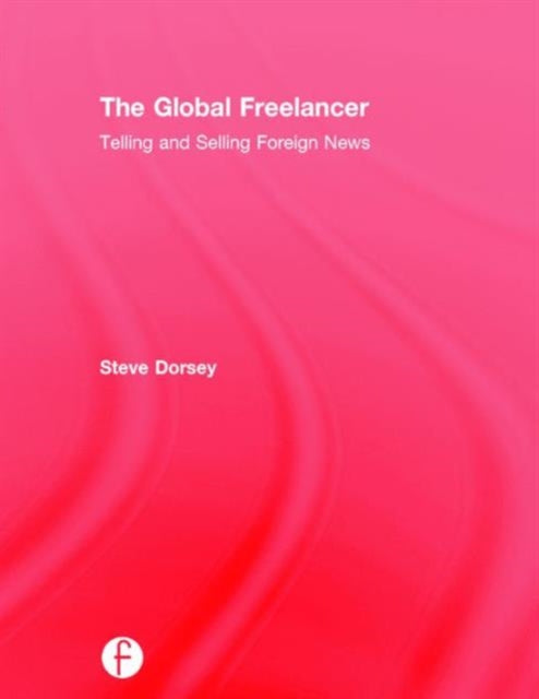 Book cover of: Global Freelancer. By: Steve Dorsey