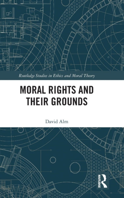 Book cover of: Moral Rights and Their Grounds. By: David Alm