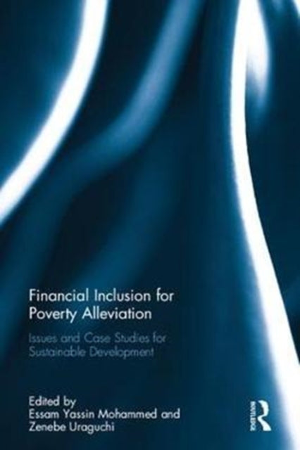 Book cover of: Financial Inclusion for Poverty Alleviation. By: Essam Yassin Mohammed