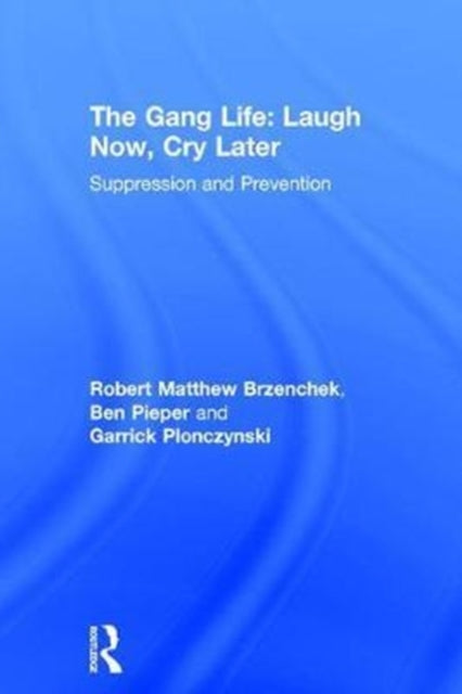 Book cover of: Gang Life: Laugh Now, Cry Later. By: Robert Matthew Brzenchek