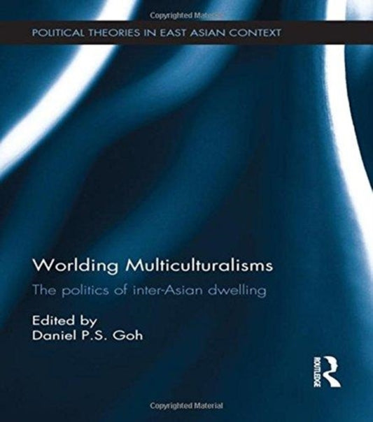 Book cover of: Worlding Multiculturalisms. By: Daniel P. S. Goh