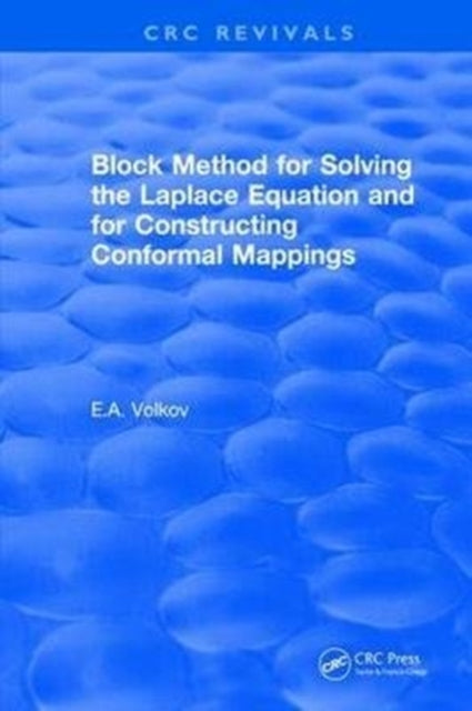Book cover of: Revival: Block Method for Solving the Laplace Equation and for Constructing Conformal Mappings (1994). By: Evgenii A. Volkov