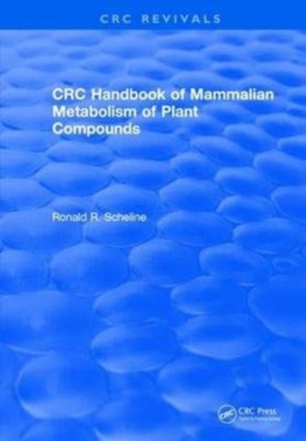 Book cover of: Handbook of Mammalian Metabolism of Plant Compounds (1991). By: Ronald R. Scheline