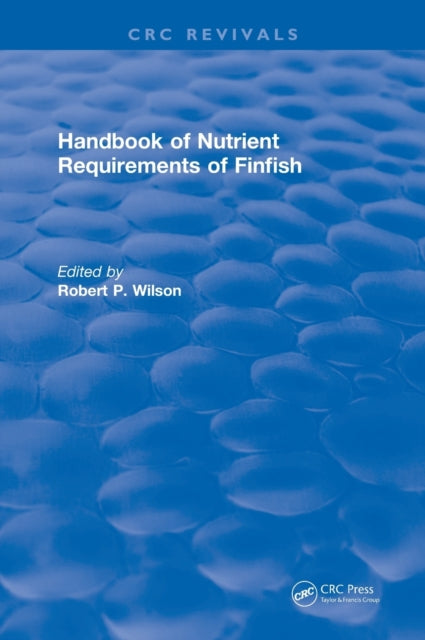 Book cover of: Handbook of Nutrient Requirements of Finfish (1991). By: Robert P. Wilson