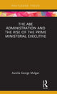 Book cover of: Abe Administration and the Rise of the Prime Ministerial Executive. By: Aurelia George Mulgan