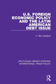 Book cover of: U.S. Foreign Economic Policy and the Latin American Debt Issue. By: C. Roe Goddard
