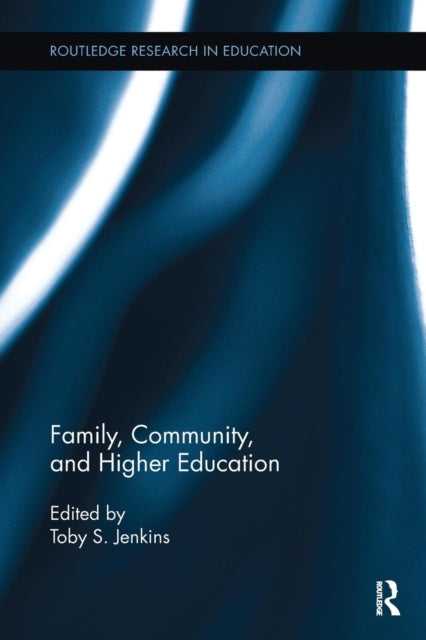 Book cover of: Family, Community, and Higher Education. By: Toby S. Jenkins